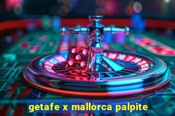 getafe x mallorca palpite